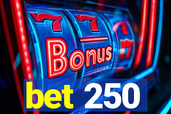 bet 250